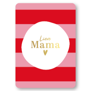 Wenskaart met rood-roze strepen en gouden opschrift Lieve Mama met hartje