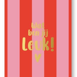 Felicitatiekaart met roze en rode strepen en gouden tekst 'Wat ben jij leuk!' met hartje